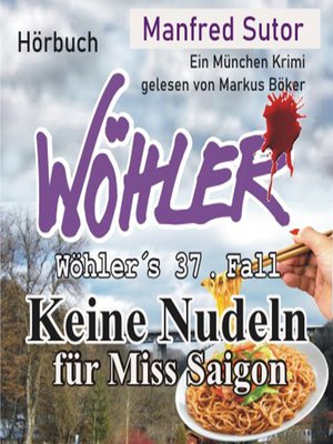 cover image of Keine Nudeln für Miss Saigon--Wöhler's Fälle, Fall 37